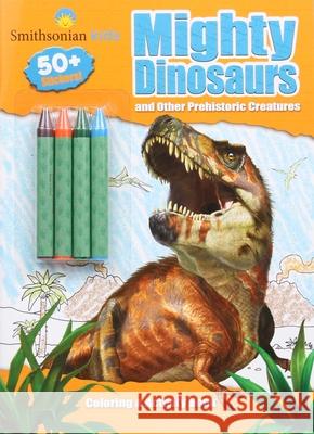 Smithsonian Kids: Mighty Dinosaurs Coloring & Activity Book Editors of Silver Dolphin Books 9781645177593 Silver Dolphin Books