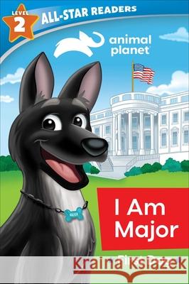 Animal Planet All-Star Readers: I Am Major, First Dog, Level 2 Brenda Scott Royce Adam Devaney 9781645179351 