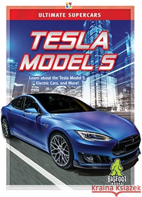 Tesla Model S Amy C. Rea 9781645190332 Bigfoot Books