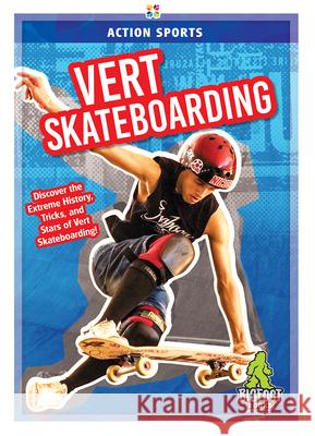 Vert Skateboarding K. A. Hale 9781645190684 Bigfoot Books