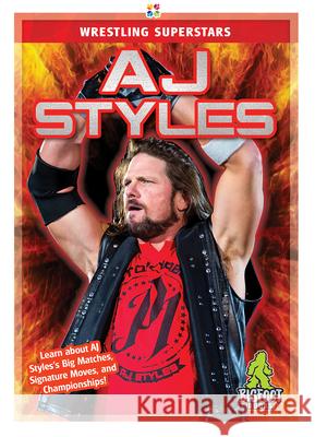 Aj Styles J. R. Kinley 9781645190851 Bigfoot Books