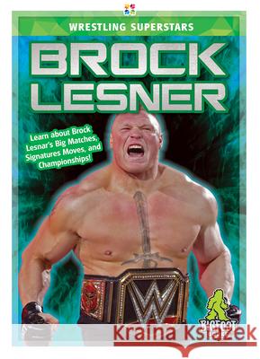 Brock Lesnar J. R. Kinley 9781645190868 Bigfoot Books