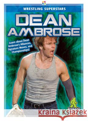 Dean Ambrose J. R. Kinley 9781645190981 Bigfoot Books