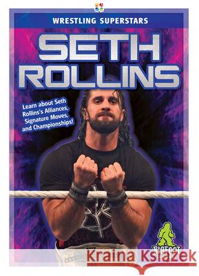 Seth Rollins J. R. Kinley 9781645190998 Bigfoot Books