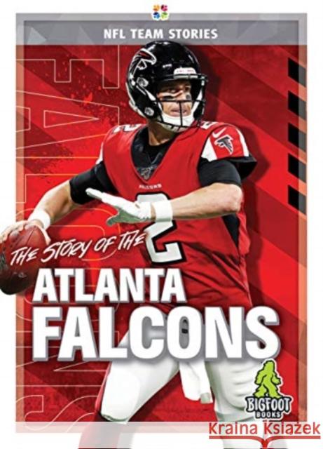 The Story of the Atlanta Falcons Jim Whiting 9781645192190