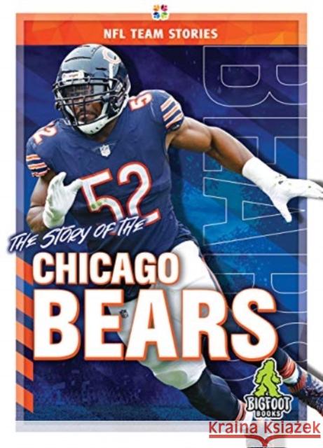 The Story of the Chicago Bears Craig Ellenport 9781645192237 Bigfoot Books