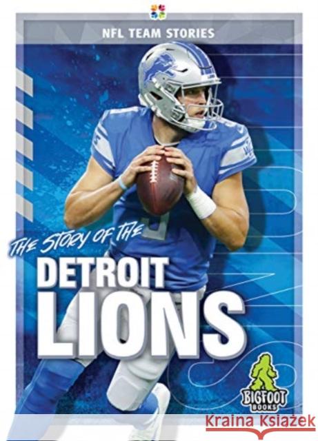 The Story of the Detroit Lions Craig Ellenport 9781645192282 Kaleidoscope Publishing, Inc