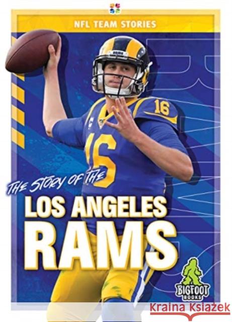 The Story of the Los Angeles Rams K. C. Kelley 9781645192350 Kaleidoscope Publishing, Inc