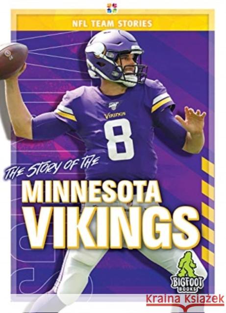 The Story of the Minnesota Vikings Craig Ellenport 9781645192374 Bigfoot Books