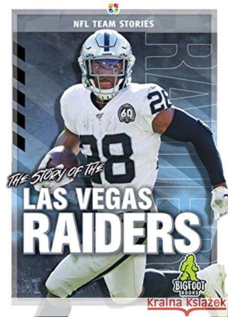 The Story of the Las Vegas Raiders K. C. Kelley 9781645192428 Bigfoot Books