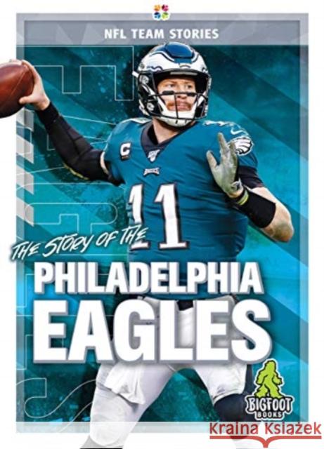 The Story of the Philadelphia Eagle Jim Gigliotti 9781645192435