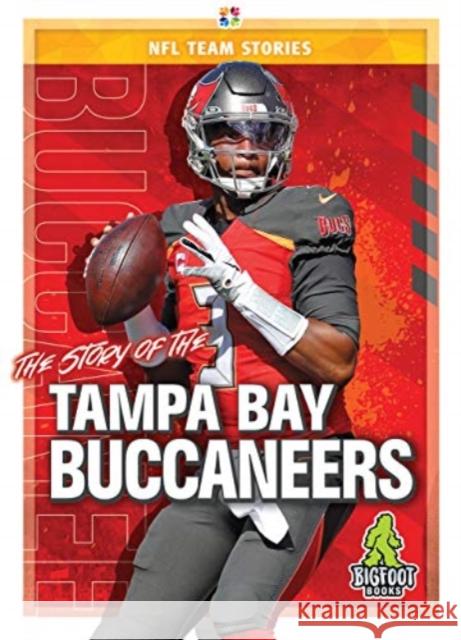 The Story of the Tampa Bay Buccanee Jim Whiting 9781645192473 Bigfoot Books