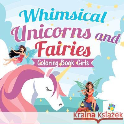 Whimsical Unicorns and Fairies Coloring Book Girls Educando Kids 9781645210047 Educando Kids