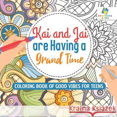 Kai and Jai are Having a Grand Time Coloring Book of Good Vibes for Teens Educando Kids 9781645210344 Educando Kids