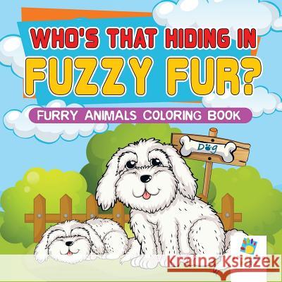 Who's That Hiding in Fuzzy Fur? Furry Animals Coloring Book Educando Kids 9781645210405 Educando Kids