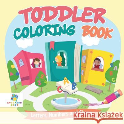 Toddler Coloring Book Letters, Numbers and Shapes Educando Kids 9781645210603 Educando Kids