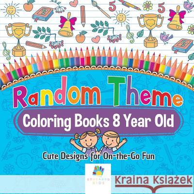 Random Theme Coloring Books 8 Year Old - Cute Designs for On-the-Go Fun Educando Kids 9781645210610 Educando Kids