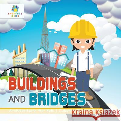 Buildings and Bridges Architecture for Kids Coloring Books 10-12 Educando Kids 9781645210689 Educando Kids