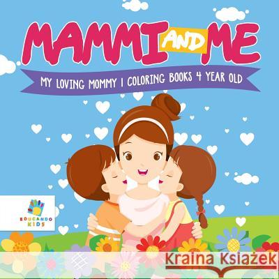 Mammi and Me My Loving Mommy Coloring Books 4 Year Old Educando Kids 9781645210696 Educando Kids