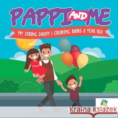 Pappi and Me - My Strong Daddy - Coloring Books 6 Year Old Educando Kids 9781645210702 Educando Kids