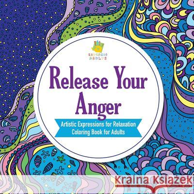 Release Your Anger Artistic Expressions for Relaxation Coloring Book for Adults Educando Adults 9781645210870 Educando Adults