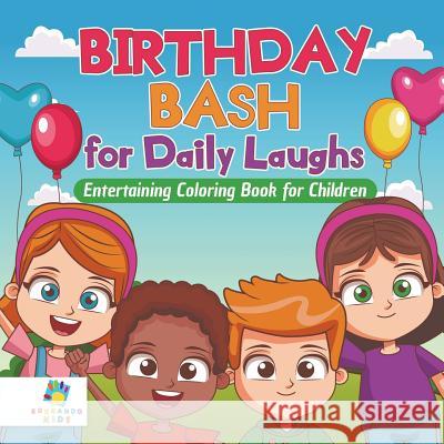 Birthday Bash for Daily Laughs Entertaining Coloring Book for Children Educando Kids 9781645210894 Educando Kids