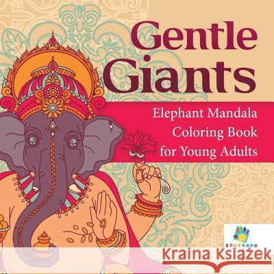 Gentle Giants Elephant Mandala Coloring Book for Young Adults Educando Adults 9781645211648 Educando Adults