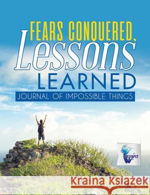 Fears Conquered, Lessons Learned Journal of Impossible Things Inspira Journals, Planners &. Notebooks 9781645212287 Inspira Journals, Planners & Notebooks