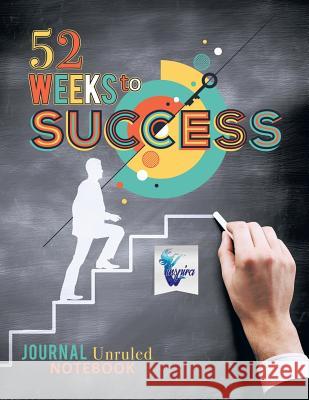 52 Weeks to Success Journal Unruled Notebook Inspira Journals, Planners &. Notebooks 9781645212331 Inspira Journals, Planners & Notebooks