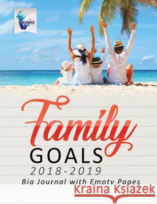 Family Goals 2018-2019 Big Journal with Empty Pages Inspira Journals, Planners &. Notebooks 9781645212430 Inspira Journals, Planners & Notebooks