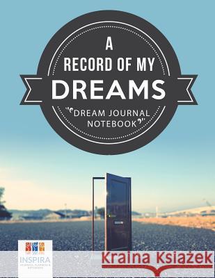 A Record of My Dreams Dream Journal Notebook Inspira Journals, Planners &. Notebooks 9781645212461 Inspira Journals, Planners & Notebooks