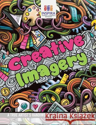 Creative Imagery A True Artist's Handiwork Blank Journal Unlined Inspira Journals, Planners &. Notebooks 9781645212553 Inspira Journals, Planners & Notebooks