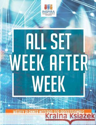 All Set Week After Week Weekly Planner Notepad for Professionals Inspira Journals, Planners &. Notebooks 9781645213468 Inspira Journals, Planners & Notebooks