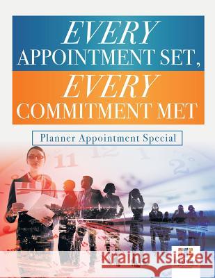 Every Appointment Set, Every Commitment Met Planner Appointment Special Inspira Journals, Planners &. Notebooks 9781645213529 Inspira Journals, Planners & Notebooks