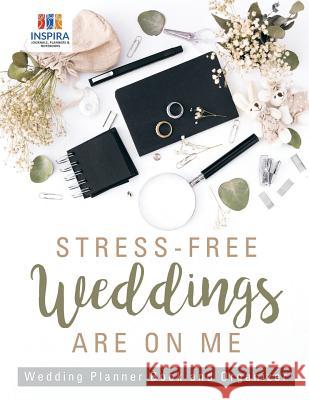 Stress-Free Weddings are On Me Wedding Planner Book and Organizer Planners & Notebooks Inspira Journals 9781645213581 Inspira Journals, Planners & Notebooks