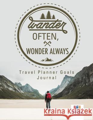 Wander Often, Wonder Always Travel Planner Goals Journal Inspira Journals, Planners &. Notebooks 9781645213604 Inspira Journals, Planners & Notebooks