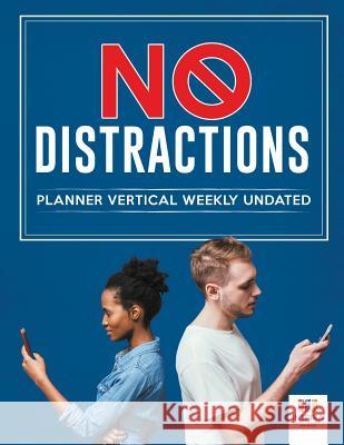 No Distractions Planner Vertical Weekly Undated Inspira Journals, Planners &. Notebooks 9781645213628 Inspira Journals, Planners & Notebooks
