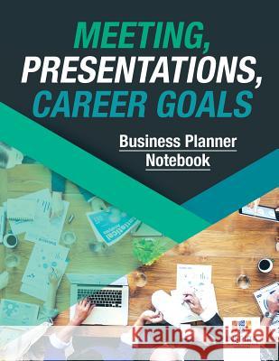 Meeting, Presentations, Career Goals Business Planner Notebook Inspira Journals, Planners &. Notebooks 9781645213666 Inspira Journals, Planners & Notebooks