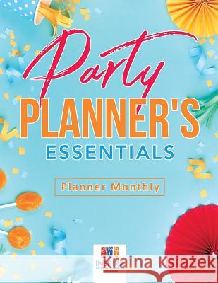 Party Planner's Essentials - Planner Monthly Planners &. Notebooks Inspir 9781645213963 Inspira Journals, Planners & Notebooks