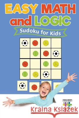 Easy Math and Logic Sudoku for Kids Senor Sudoku 9781645214007 Senor Sudoku