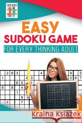 Easy Sudoku Game for Every Thinking Adult Senor Sudoku 9781645214083 Senor Sudoku