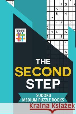 The Second Step Sudoku Medium Puzzle Books Senor Sudoku 9781645214274