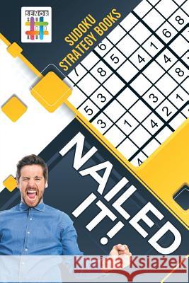 Nailed It! Sudoku Strategy Books Senor Sudoku 9781645214304