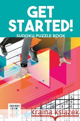 Get Started! Sudoku Puzzle Book Senor Sudoku 9781645214427