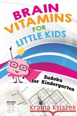 Brain Vitamins for Little Kids Sudoku for Kindergarten Senor Sudoku 9781645214526