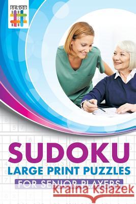 Sudoku Large Print Puzzles for Senior Players Senor Sudoku 9781645214601