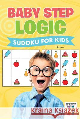 Baby Step Logic Sudoku for Kids Senor Sudoku 9781645214618