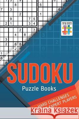 Sudoku Puzzle Books Hard Challenges for the Expert Players Senor Sudoku 9781645214625