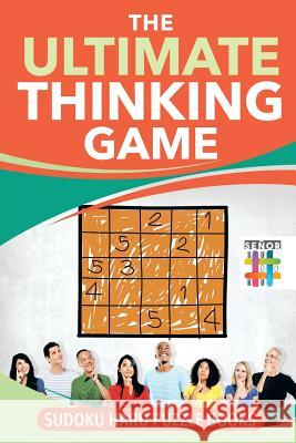 The Ultimate Thinking Game Sudoku Hard Puzzle Books Senor Sudoku 9781645214656