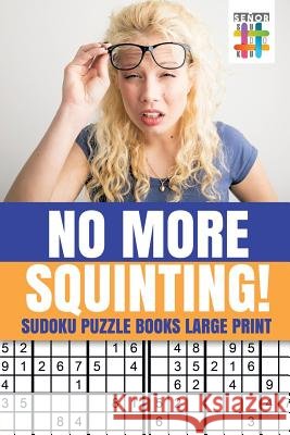 No More Squinting! - Sudoku Puzzle Books Large Print Senor Sudoku 9781645214748 Senor Sudoku